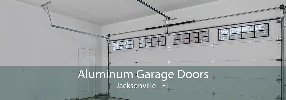 Aluminum Garage Doors Jacksonville - FL