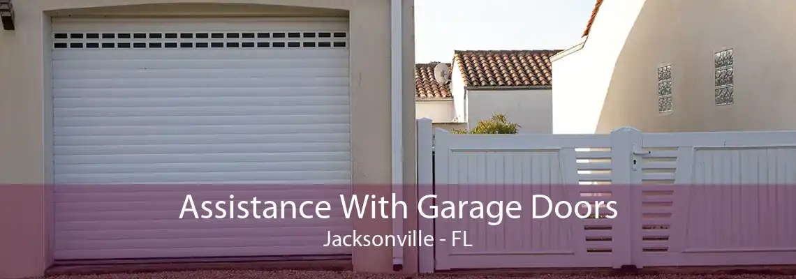 Assistance With Garage Doors Jacksonville - FL