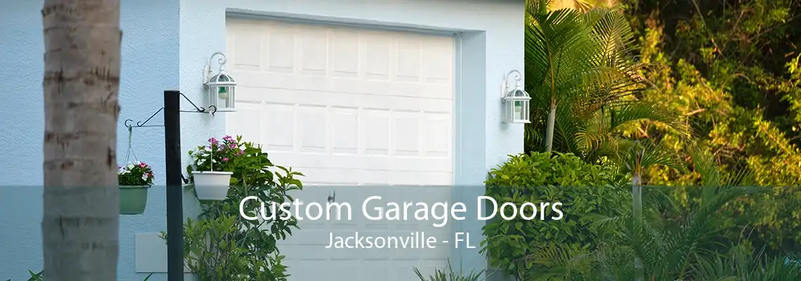 Custom Garage Doors Jacksonville - FL