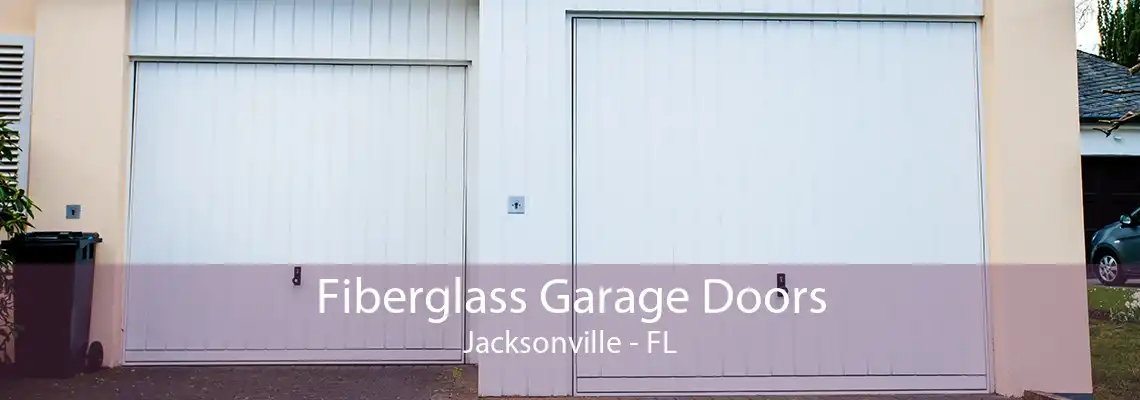 Fiberglass Garage Doors Jacksonville - FL