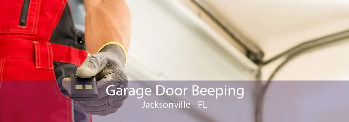 Garage Door Beeping Jacksonville - FL