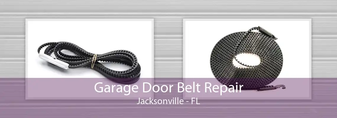 Garage Door Belt Repair Jacksonville - FL