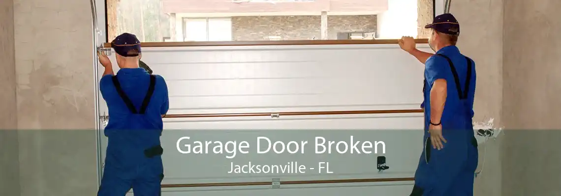 Garage Door Broken Jacksonville - FL