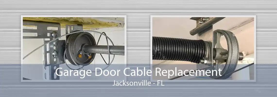 Garage Door Cable Replacement Jacksonville - FL