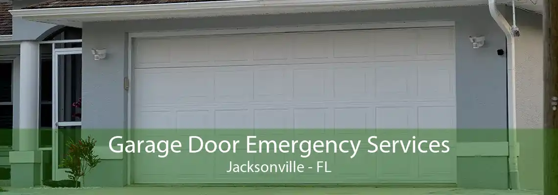 Garage Door Emergency Services Jacksonville - FL