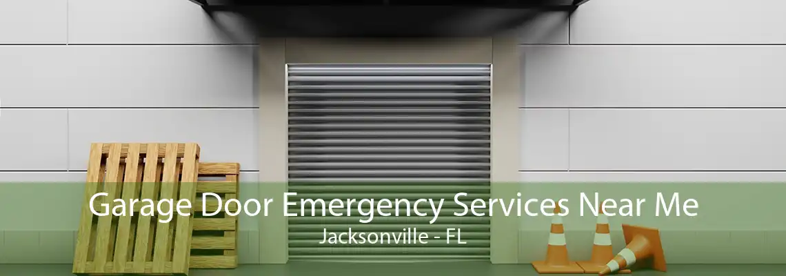 Garage Door Emergency Services Near Me Jacksonville - FL