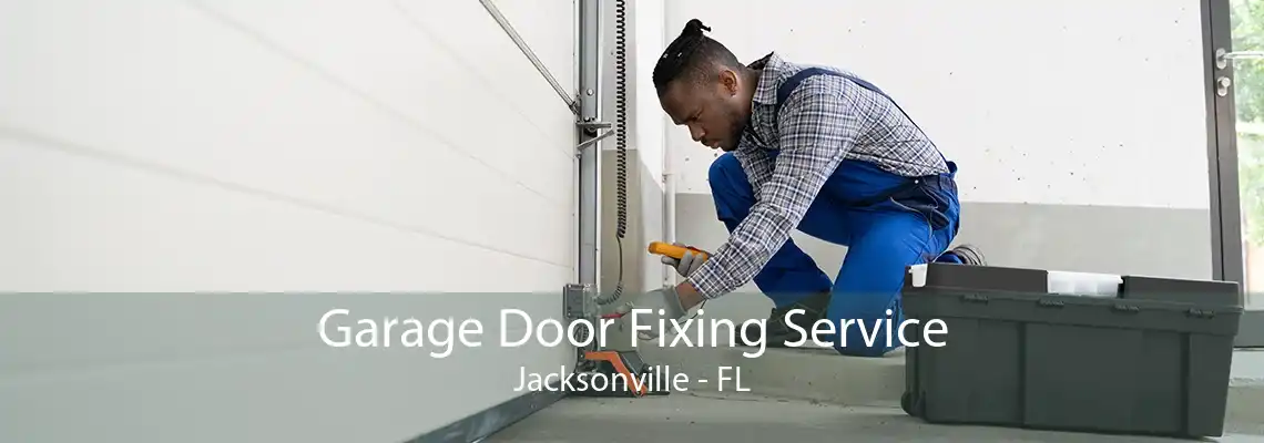 Garage Door Fixing Service Jacksonville - FL