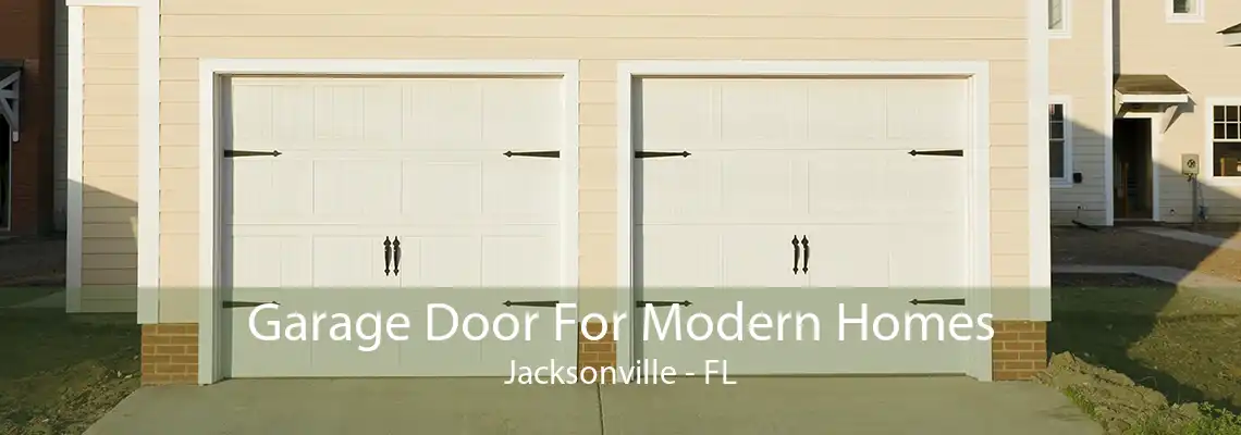 Garage Door For Modern Homes Jacksonville - FL