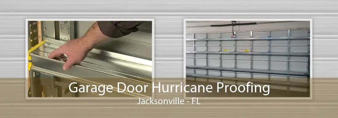 Garage Door Hurricane Proofing Jacksonville - FL