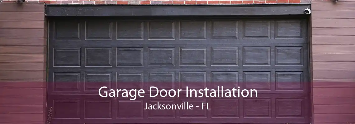 Garage Door Installation Jacksonville - FL