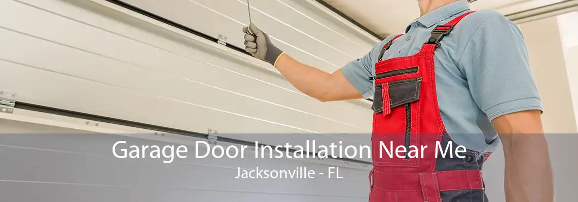 Garage Door Installation Near Me Jacksonville - FL