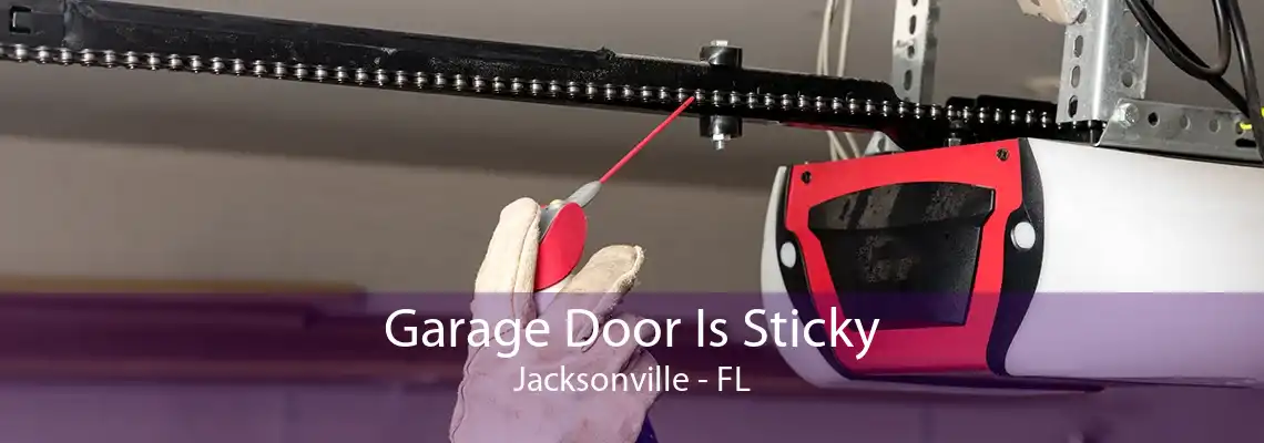 Garage Door Is Sticky Jacksonville - FL