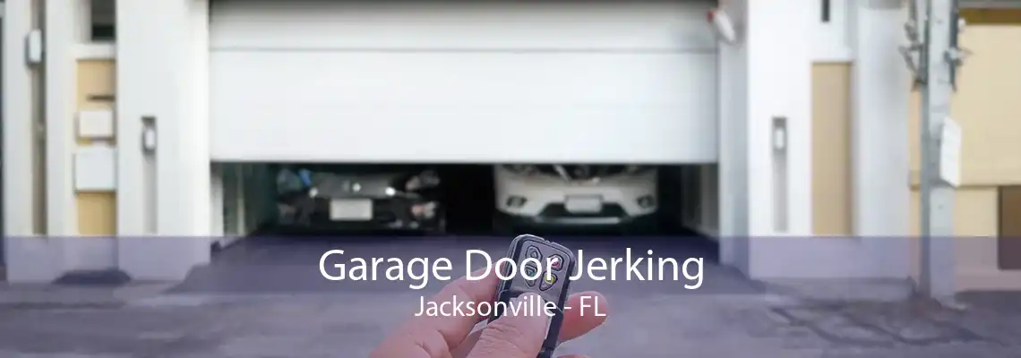 Garage Door Jerking Jacksonville - FL