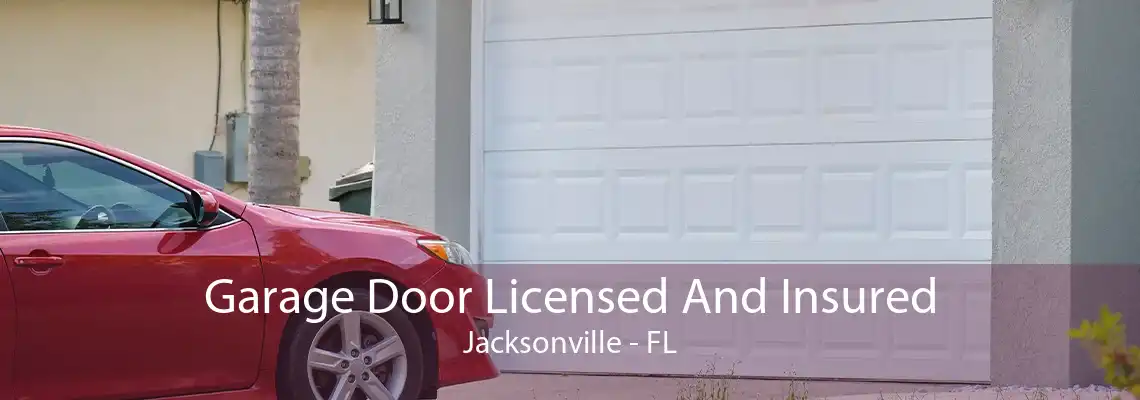 Garage Door Licensed And Insured Jacksonville - FL