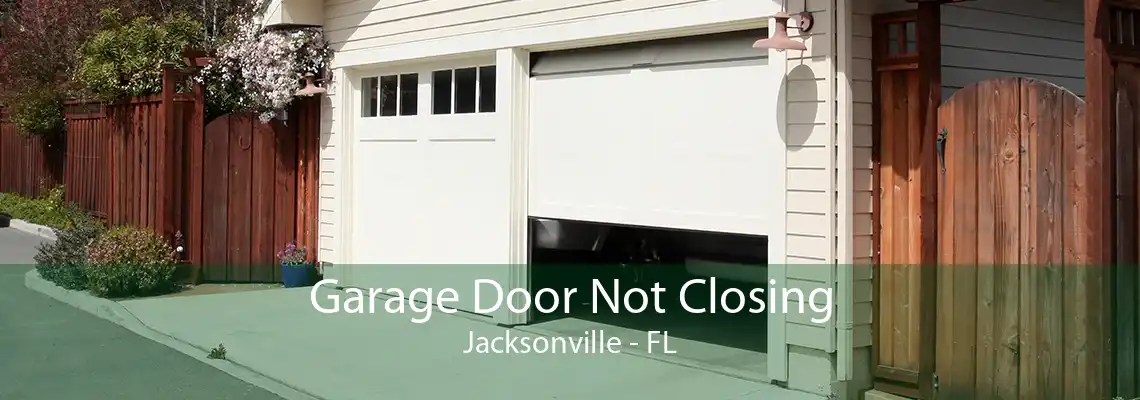 Garage Door Not Closing Jacksonville - FL