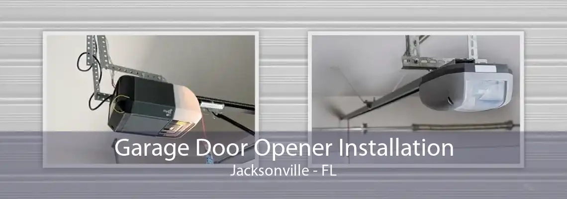 Garage Door Opener Installation Jacksonville - FL