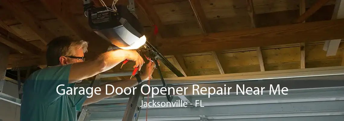 Garage Door Opener Repair Near Me Jacksonville - FL