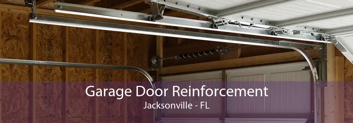 Garage Door Reinforcement Jacksonville - FL