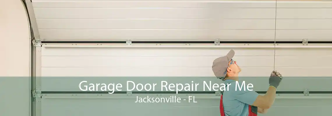 Garage Door Repair Near Me Jacksonville - FL