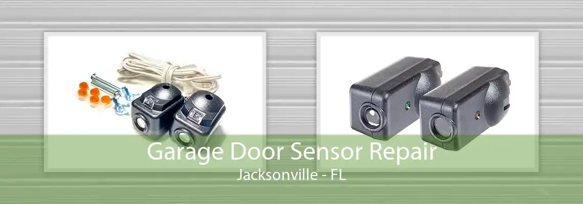 Garage Door Sensor Repair Jacksonville - FL