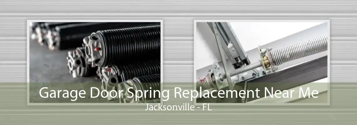 Garage Door Spring Replacement Near Me Jacksonville - FL