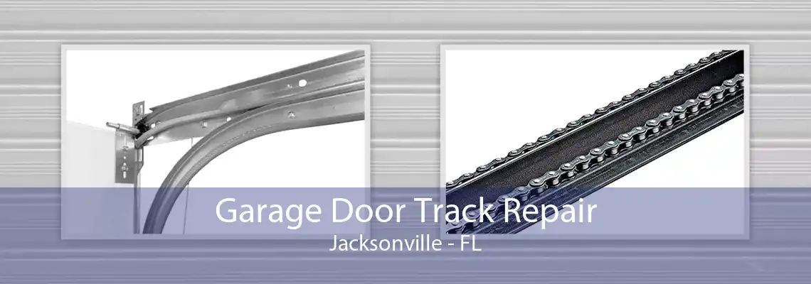 Garage Door Track Repair Jacksonville - FL