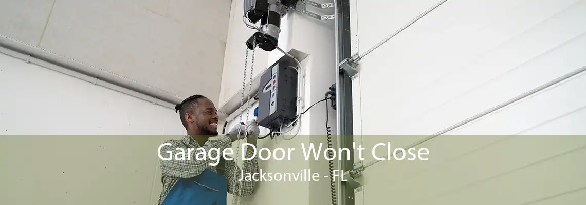 Garage Door Won't Close Jacksonville - FL