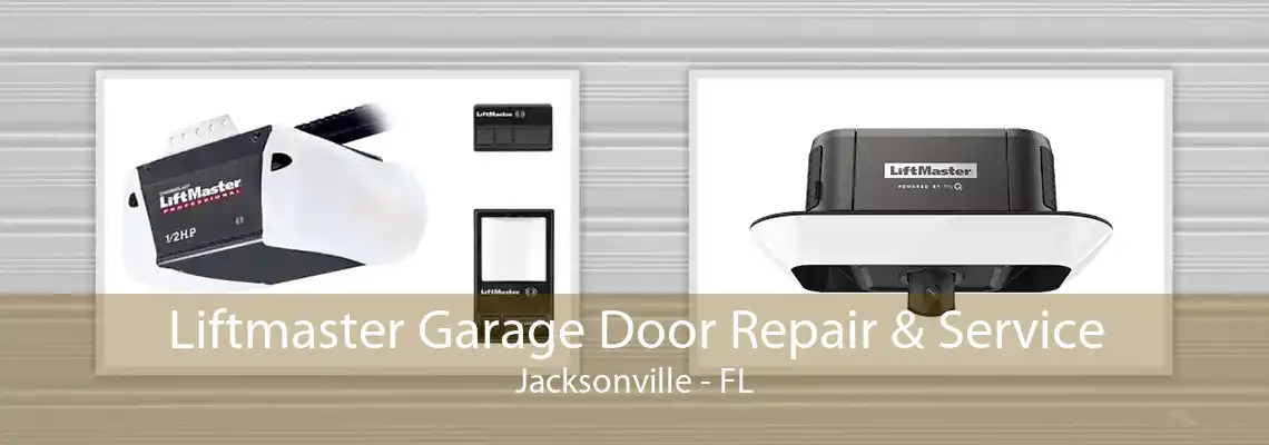 Liftmaster Garage Door Repair & Service Jacksonville - FL