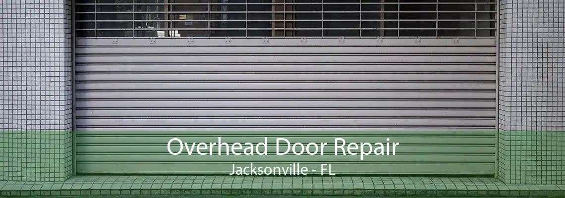 Overhead Door Repair Jacksonville - FL