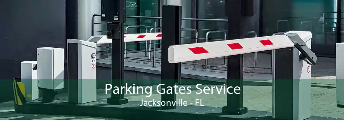 Parking Gates Service Jacksonville - FL