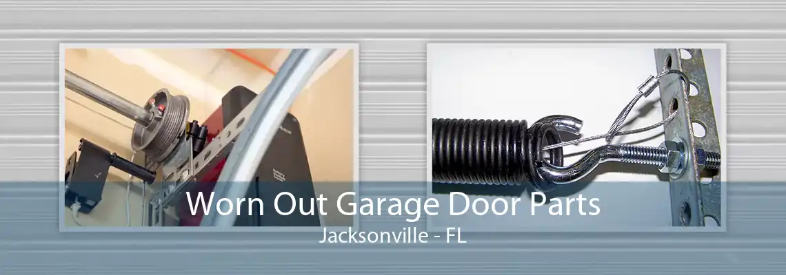 Worn Out Garage Door Parts Jacksonville - FL